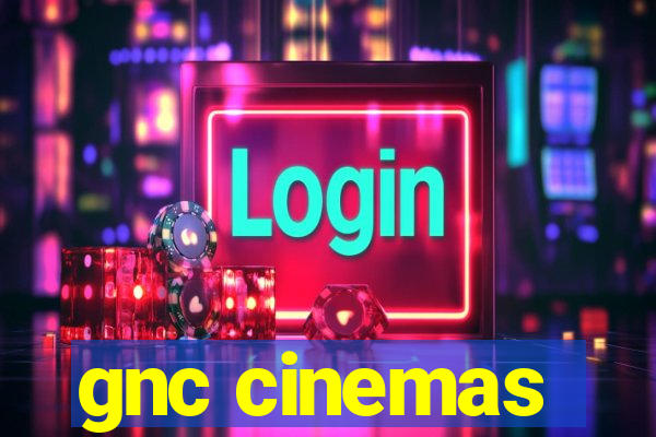 gnc cinemas